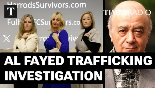 Al Fayed Investigation Widens Amid Trafficking Allegations