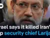 Israel Claims Killing of Top Iran Security Chief Ali Larijani