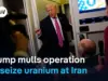 Trump Mulls Iran Uranium Raid: Experts Warn of High Risks