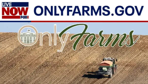 White House Launches “OnlyFarms” Website for Farmer Support