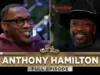 Anthony Hamilton Opens Up On Love, Loss, and Legacy