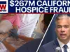 California Busts $267M Hospice Fraud Ring