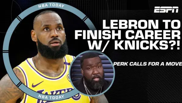 Perk Urges LeBron to Join Knicks for Epic Finale